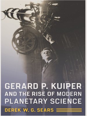 cover image of Gerard P. Kuiper and the Rise of Modern Planetary Science